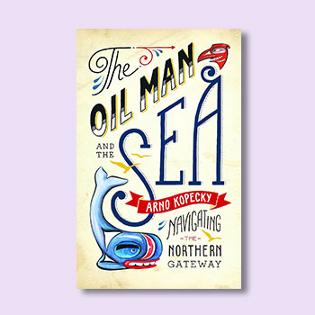 The Oil Man and the Sea by Arno Kopecky book cover